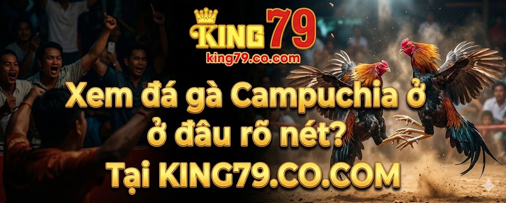 xem-da-ga-campuchia-o-dau-ro-net